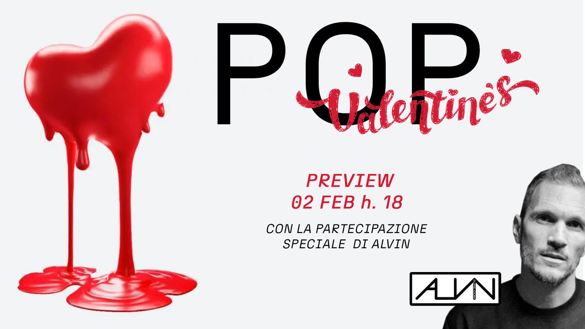 Mostra collettiva POP VALENTINE'S - Preview con ALVIN 