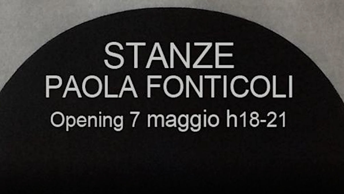 "Stanze" mostra d'arte contemporanea di Paola Fonticoli