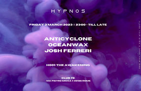 HYPNOS - H001: THE AWAKENING - Anticyclone, Ocean Wax, Josh Ferreri