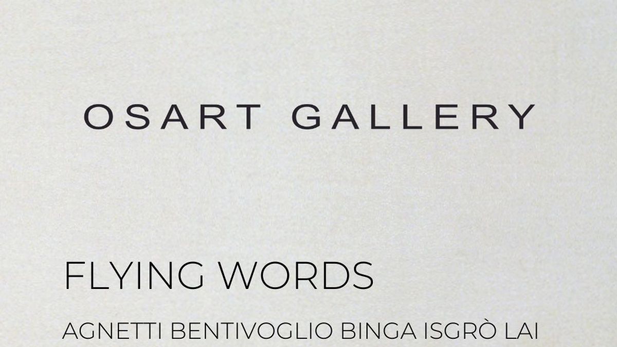 Flying Words. Vincenzo Agnetti, Mirella Bentivoglio, Tomaso Binga, Emilio Isgrò, Maria Lai curated by Antonello Tolve