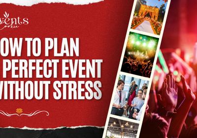 How to Plan a Perfect Event Without Stress