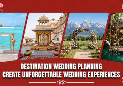 Destination Wedding Planning in India: Create Unforgettable Wedding Experiences