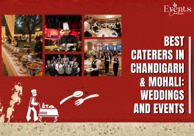 Best Caterers in Chandigarh & Mohali: Premium Catering Services for Weddings and Events