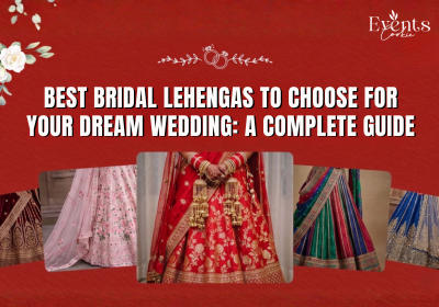 Best Bridal Lehengas to Choose for Your Dream Wedding: A Complete Guide