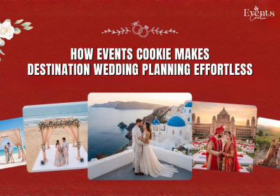 How Events Cookie Makes Destination Wedding Planning Effortless