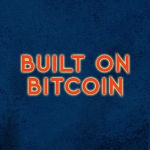 The Built on Bitcoin Podcast