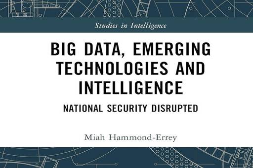 Recording: Big Data, Big Problems? Disruptive Technologies in an Intelligence Context
