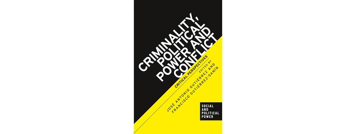 Criminality, Political Power and Conflict: Critical Perspectives
