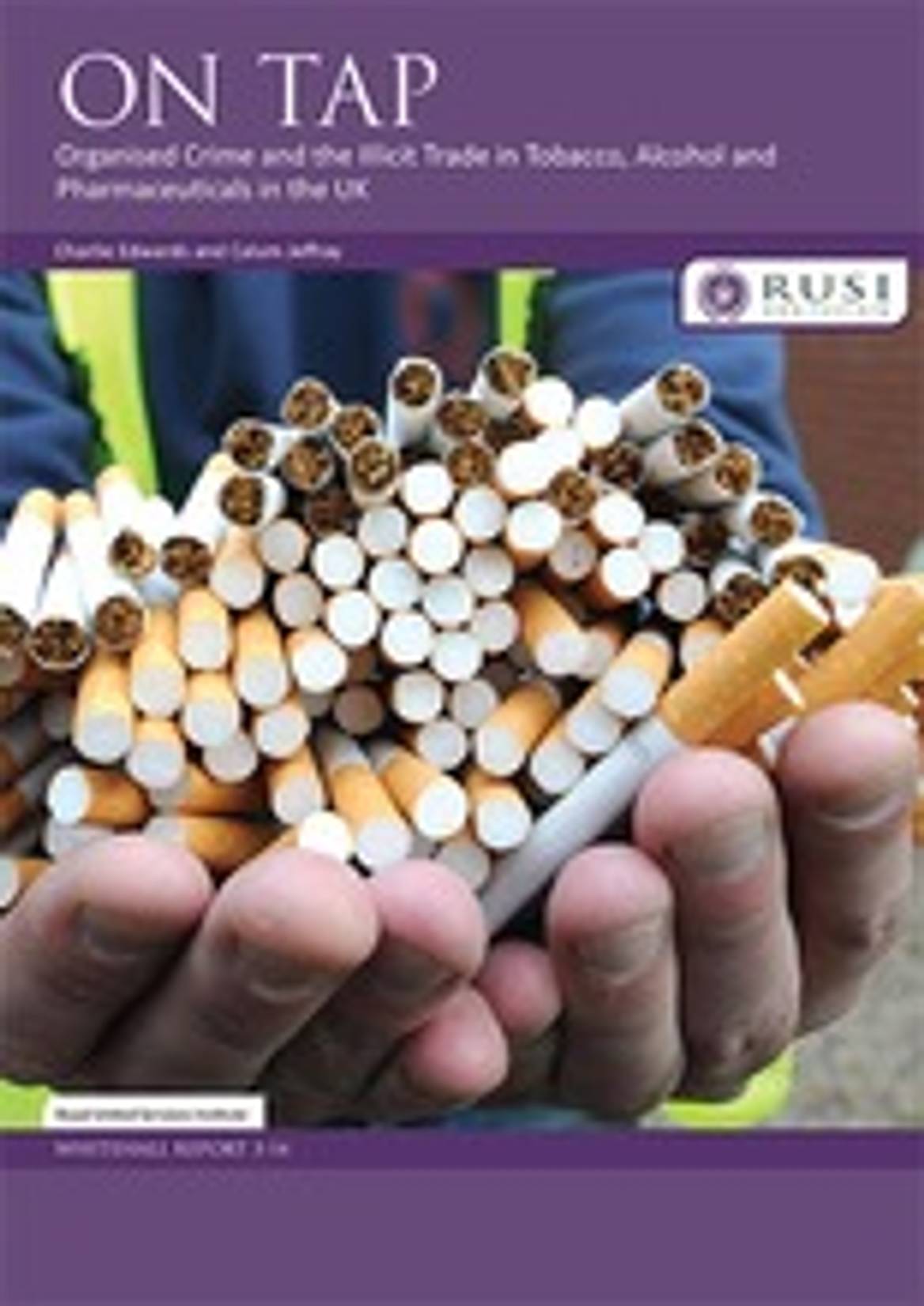 On Tap: Organised Crime and the Illicit Trade in Tobacco, Alcohol and Pharmaceuticals in the UK