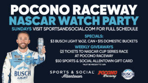SPORTS & SOCIAL ALLENTOWN LAUNCHES WEEKLY NASCAR WATCH PARTY FUELED BY BUSCH LIGHT AND IN PARTNERSHIP WITH POCONO RACEWAY