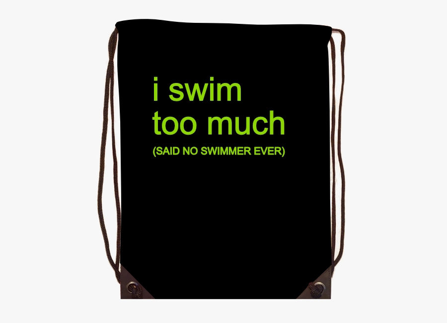 Fun Printed Gymsacs -  -  - I swim too much