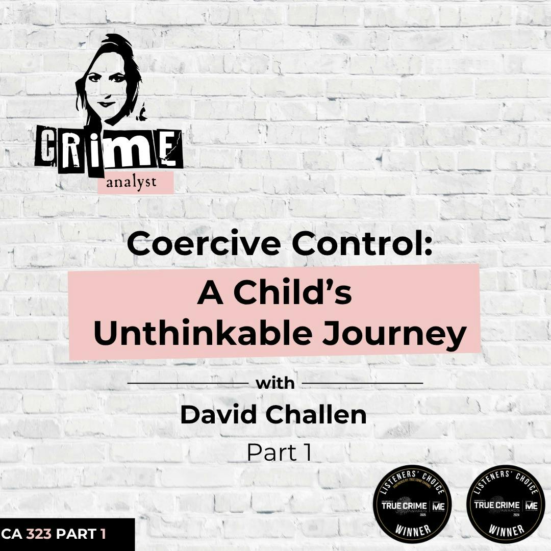 Ep 323 Coercive Control: A Child's Unthinkable Journey with David Challen