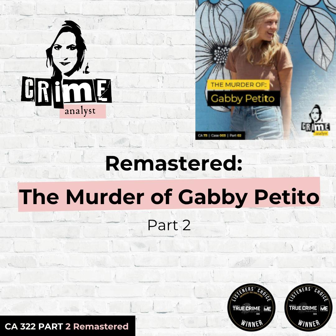 Ep 322: Remastered: The Murder of Gabby Petito, Part 2