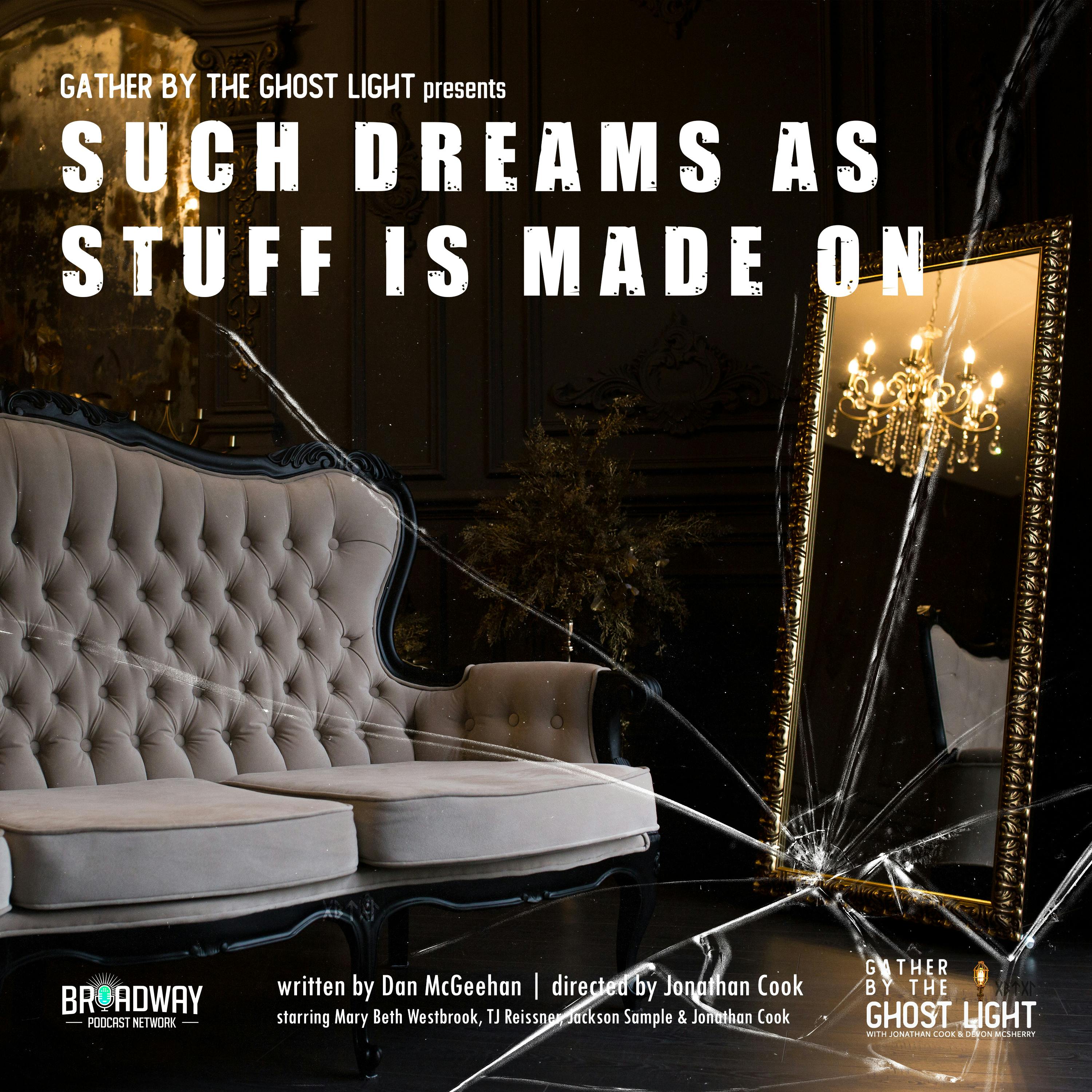 SUCH DREAMS AS STUFF IS MADE ON