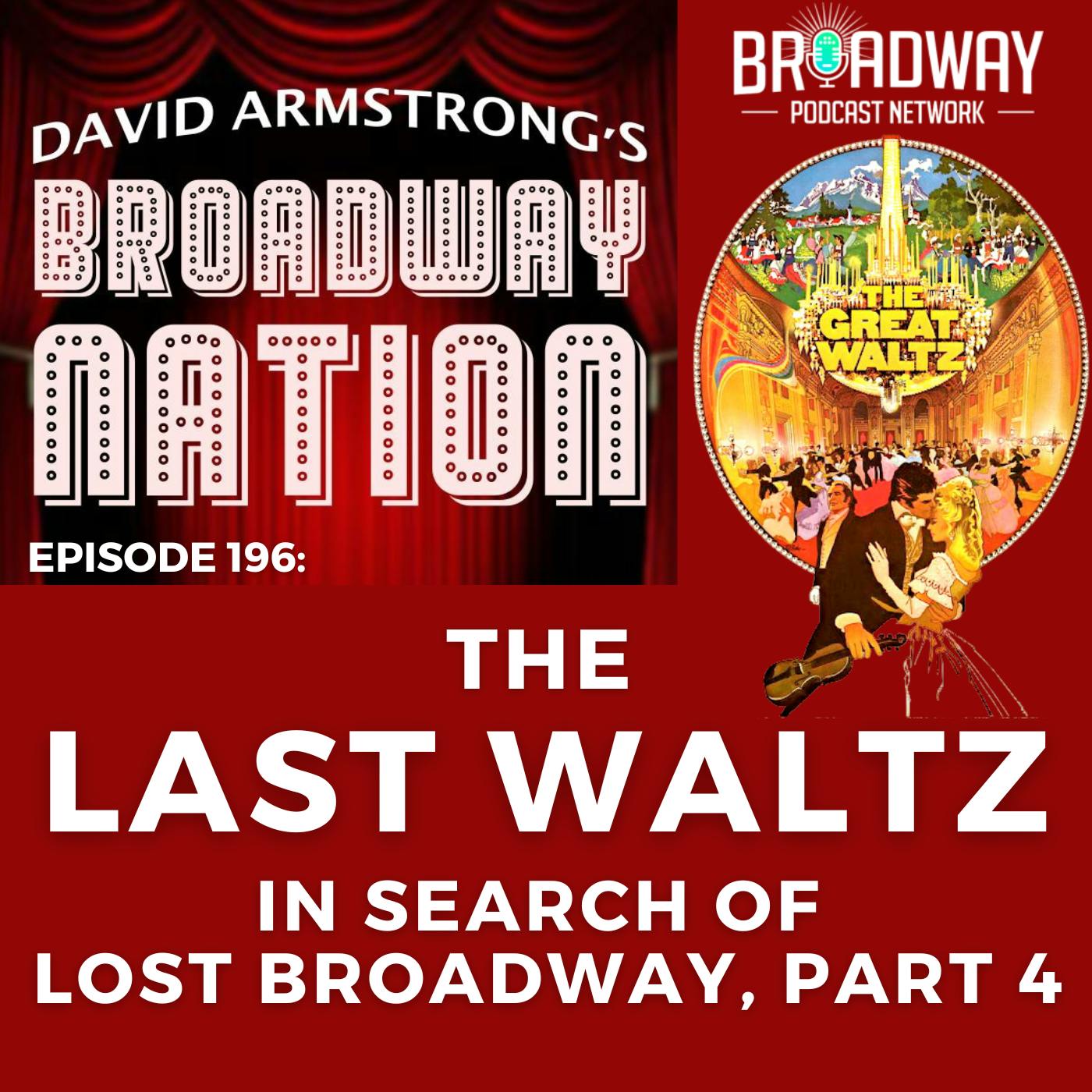 Ep 196 The Last Waltz — In Search of Lost Broadway, part 4