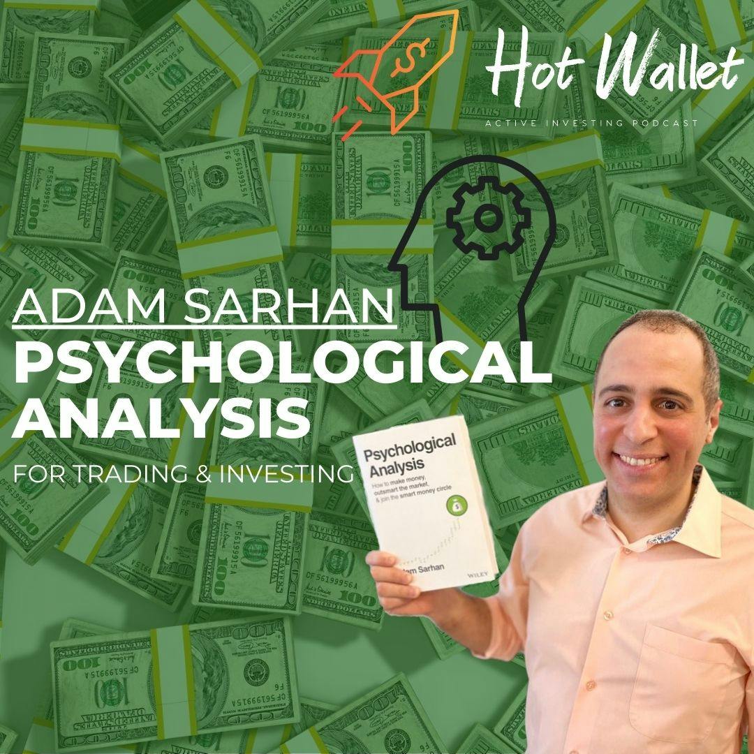 Psychological Analysis for Trading & Investing | Adam Sarhan | Hot Wallet