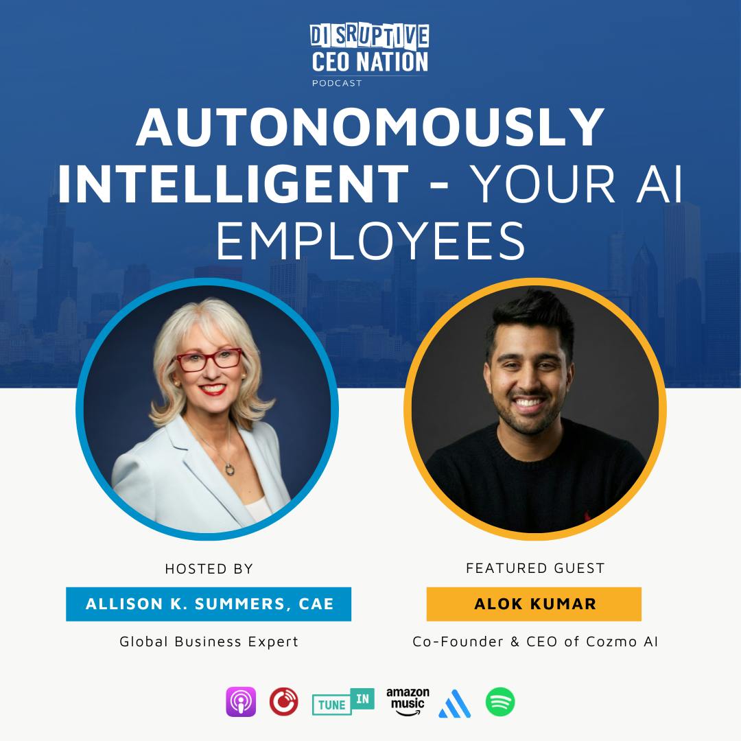 Ep 323 Autonomously Intelligent - Your AI Employees with Alok Kumar, Co-Founder & CEO of Cozmo AI; San Francisco, CA, USA