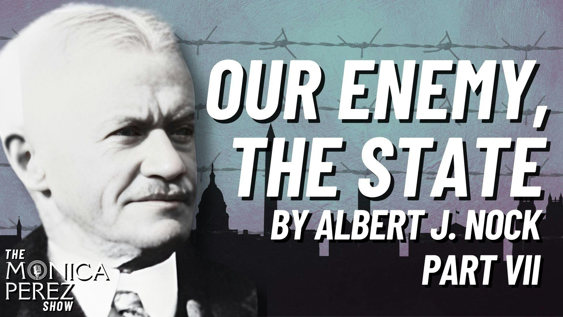 Our Enemy, the State by Albert J. Nock, Part 7