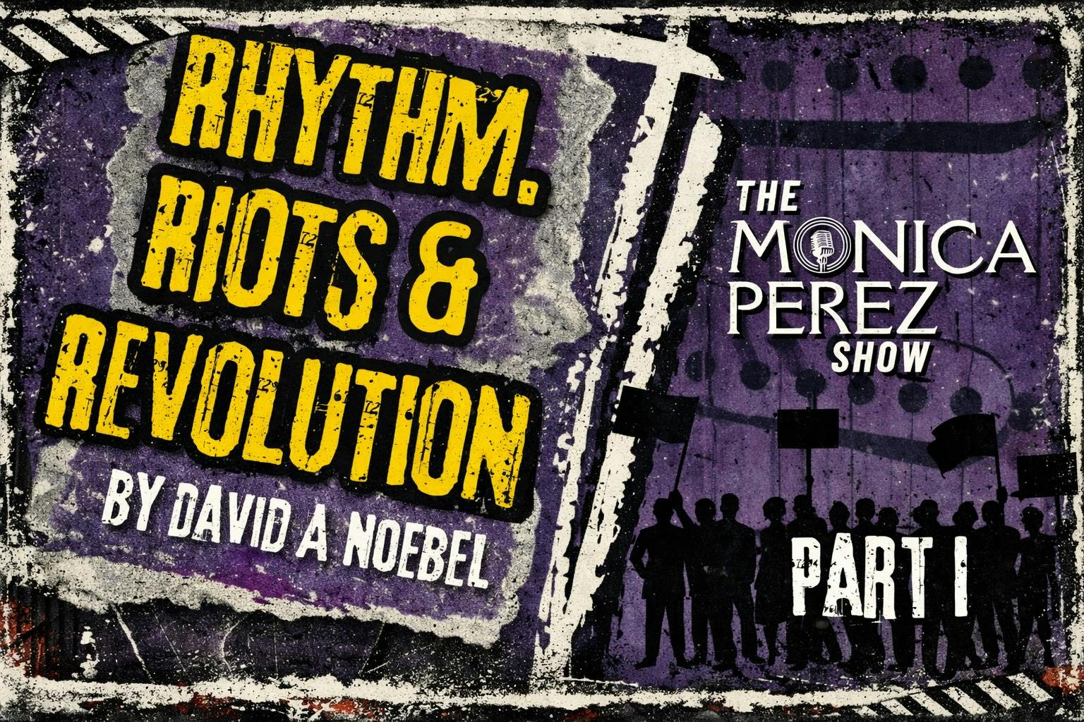 Rhythm, Riots & Revolution, part 1
