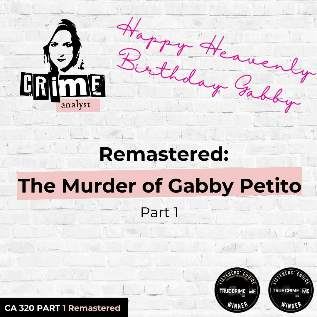 Ep 320: Remastered: The Murder of Gabby Petito, Part 1
