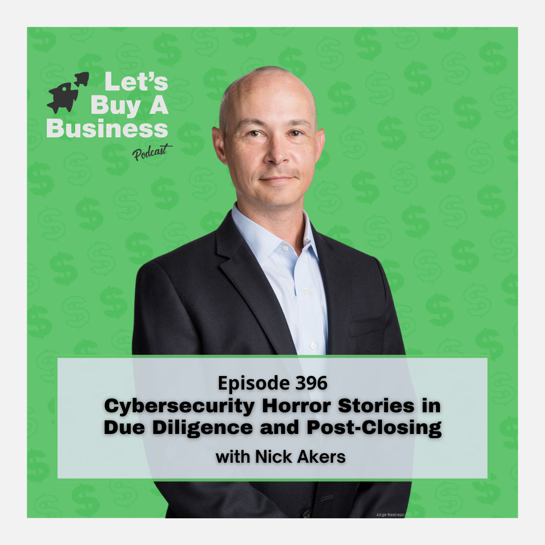 Cybersecurity Horror Stories in Due Diligence and Post-Closing with Nick Akers
