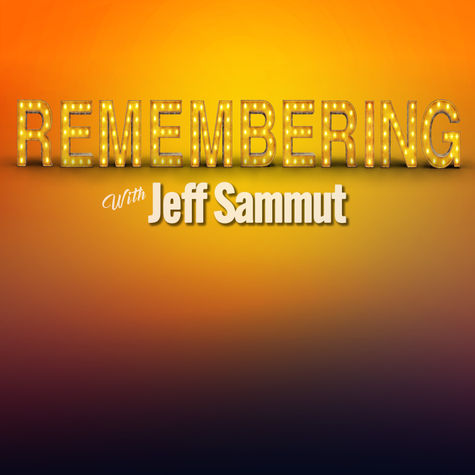 Remembering with Jeff Sammut Remembering with Jeff Sammut