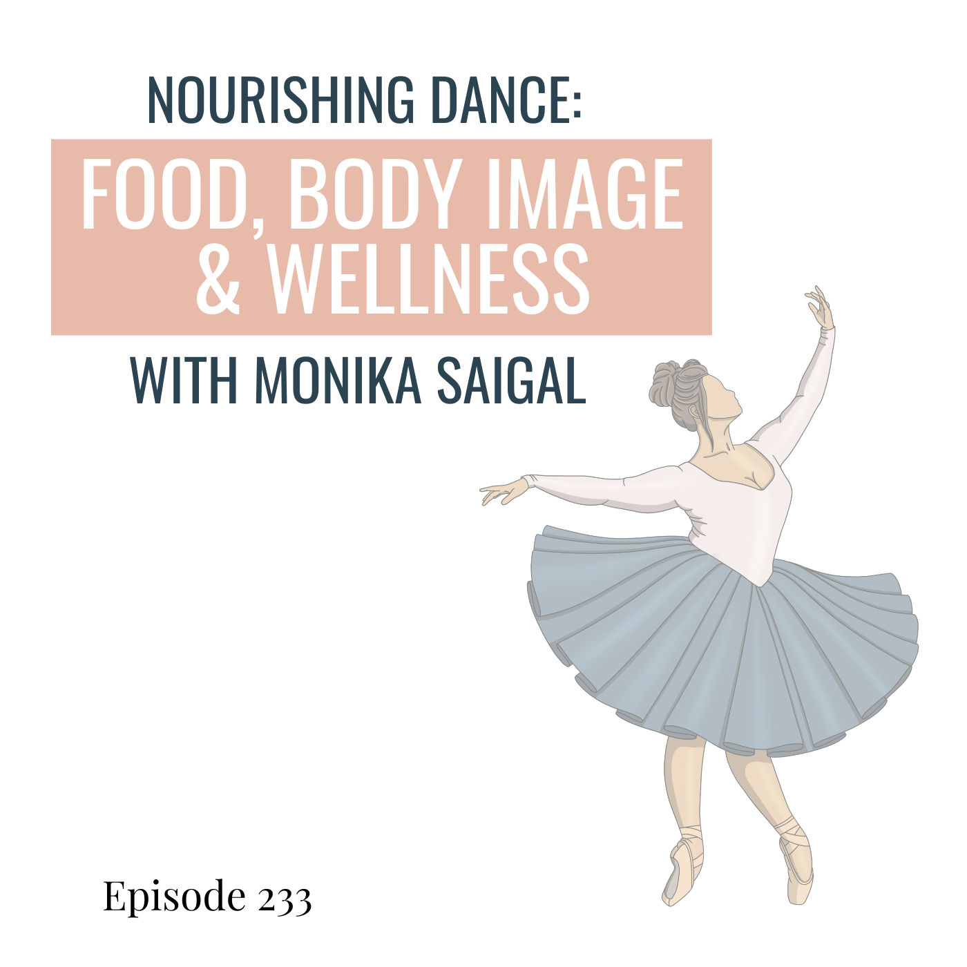 233. Nourishing Dance: Conversations on Food, Body Image, and Wellness with Monika Saigal