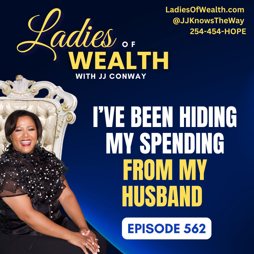 Episode 562: I’ve Been Hiding my Spending From my Husband