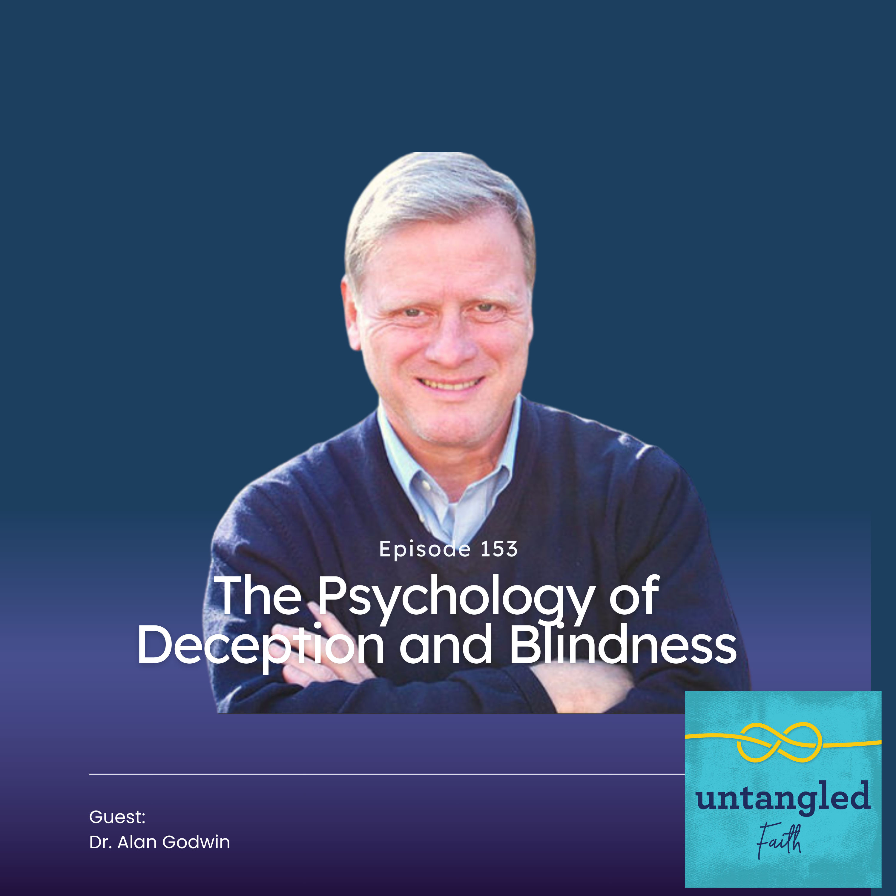 153: The Psychology of Deception and Blindness. Guest: Dr. Alan Godwin