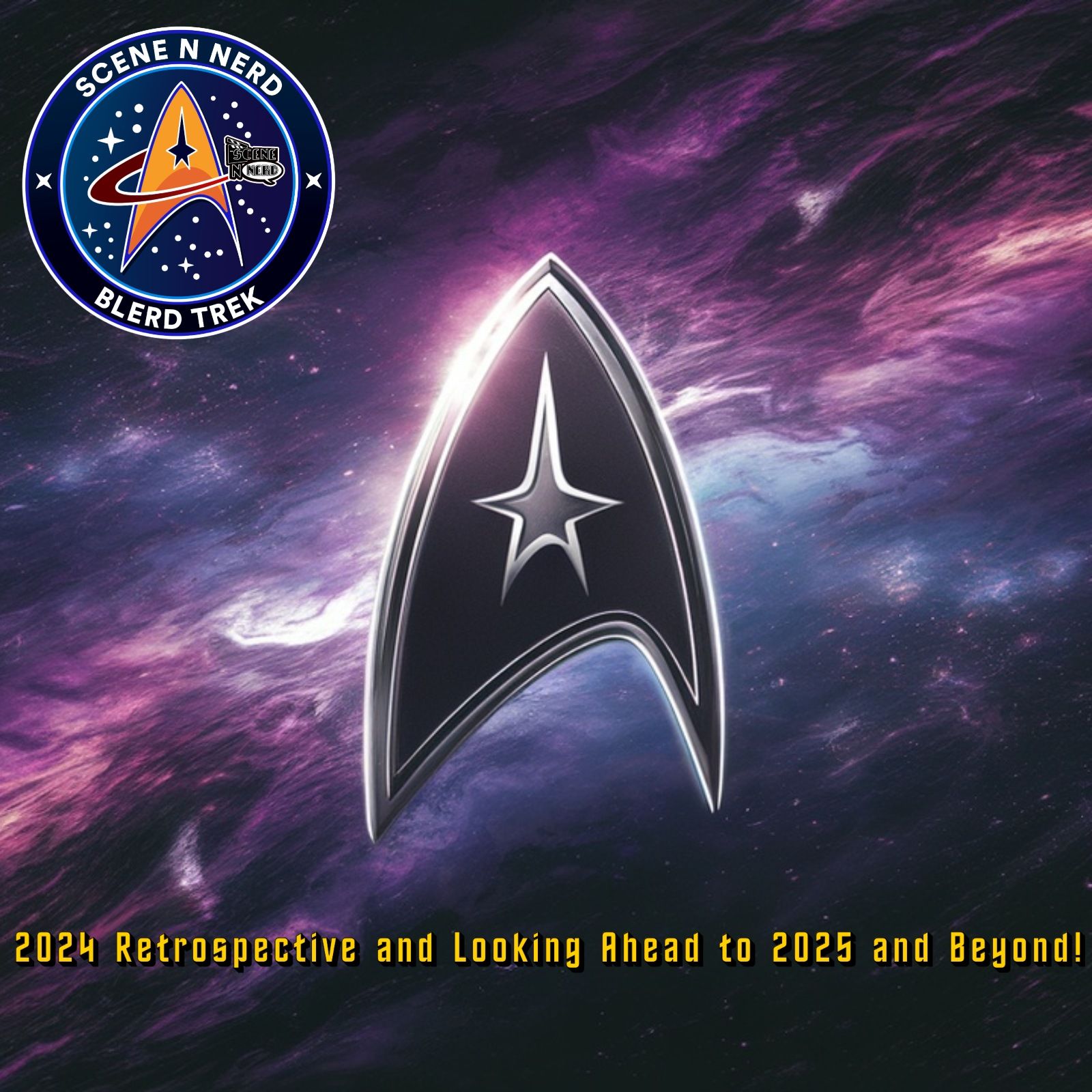 AUDIO: Blerd Trek: Star Trek 2024 - A Retrospective and Future Glimpse into 2025 and Beyond