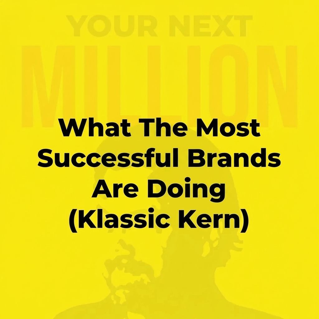 What The Most Successful Brands Are Doing (Klassic Kern)