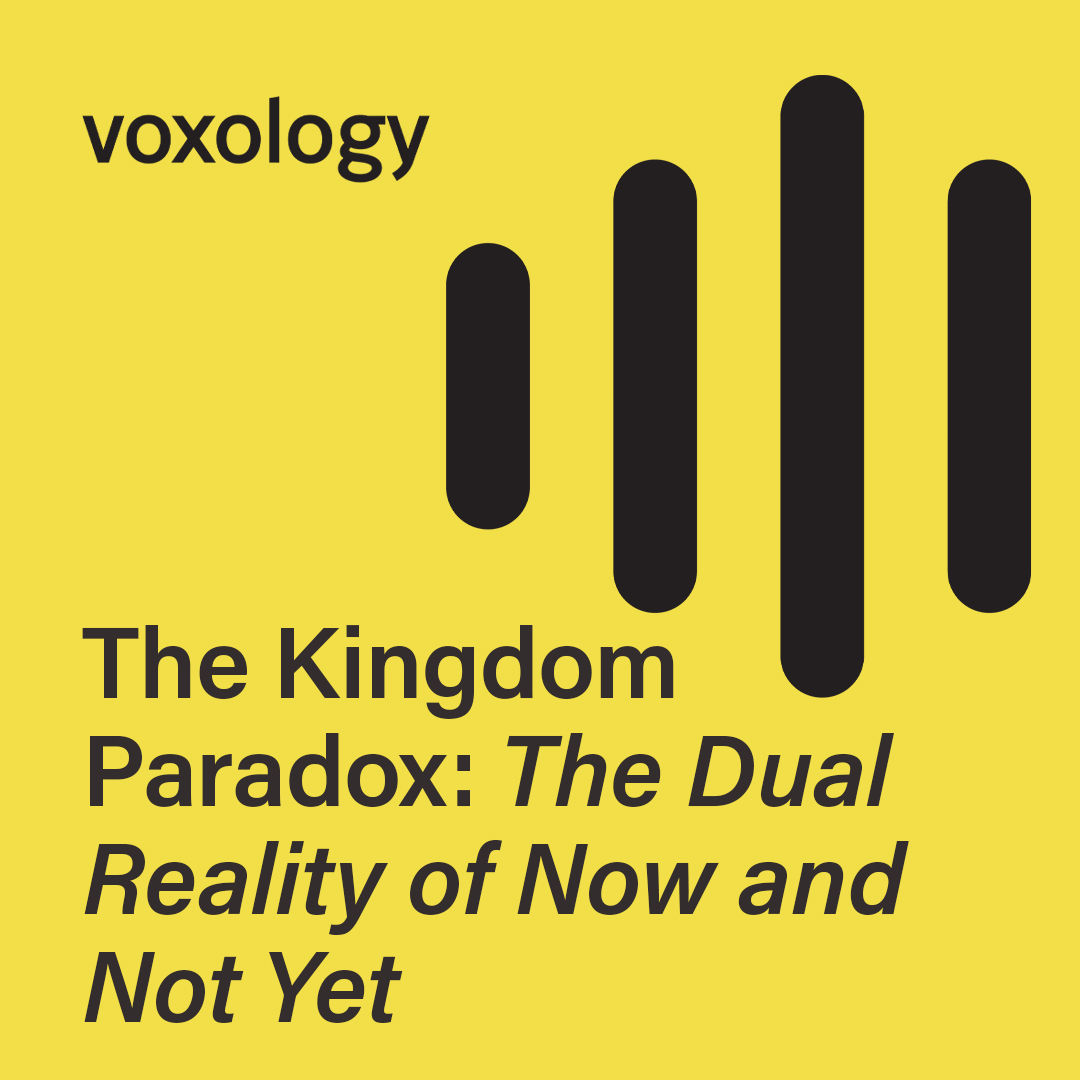 The Kingdom Paradox: The Dual Reality of Now and Not Yet