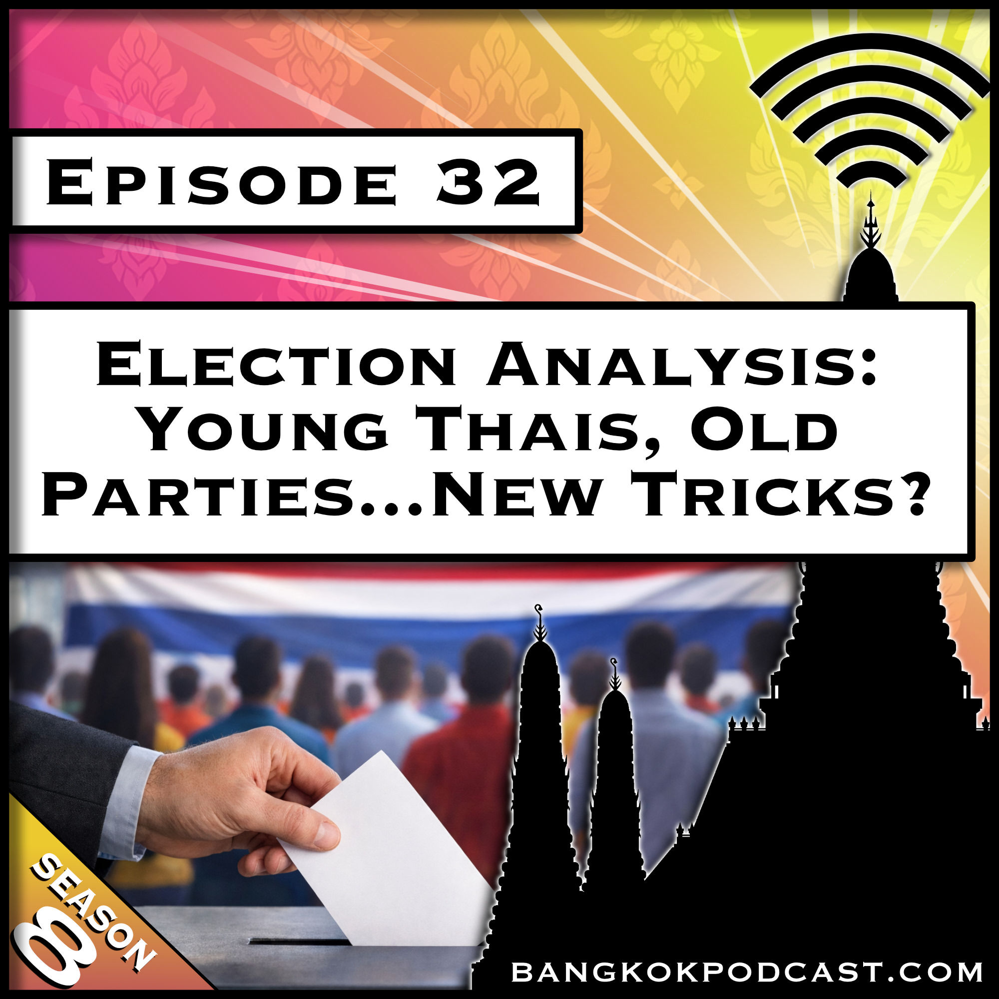 Election Analysis: Young Thais, Old Parties...New Tricks? [S8E32]