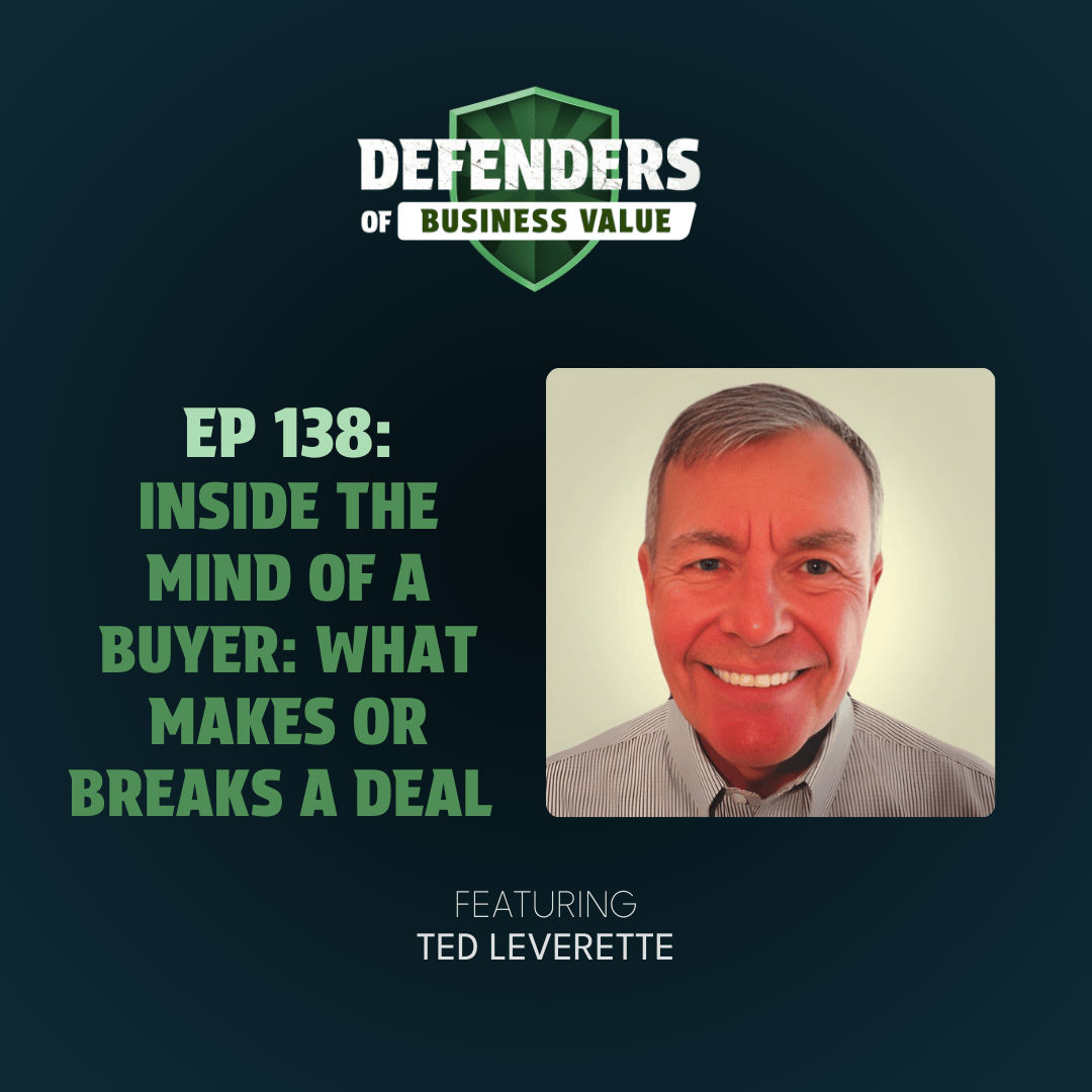 EP 138: Inside the Mind of a Buyer: What Makes or Breaks a Deal with Ted Leverette