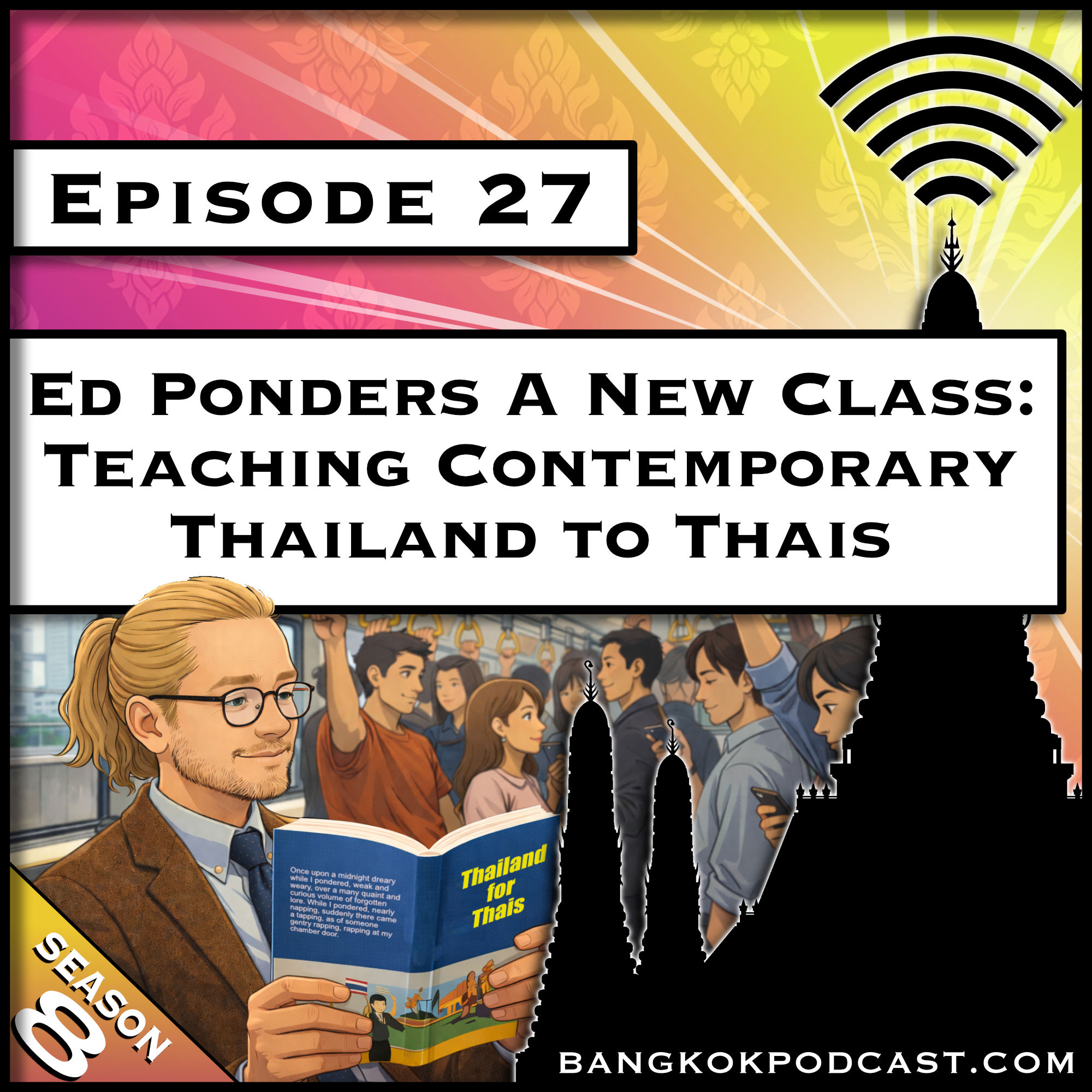 Ed Ponders a New Class: Teaching Contemporary Thailand to Thais [S8.E27]