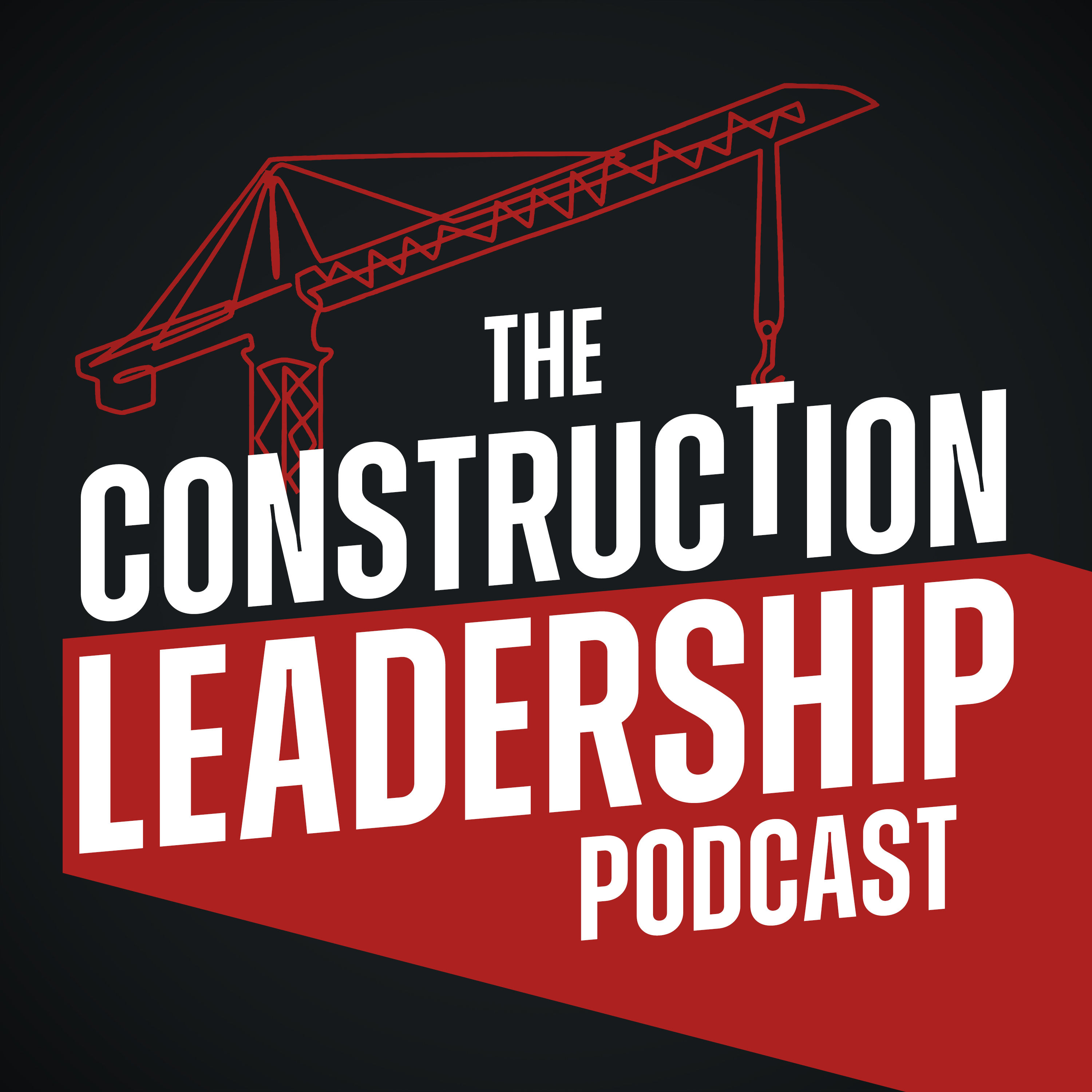 The Construction Leadership Podcast with Bradley Hartmann The Construction Leadership Podcast with Bradley Hartmann