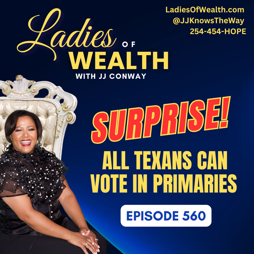 Episode 560: Voting Surprise - All Texans Can Vote in Texas Primaries