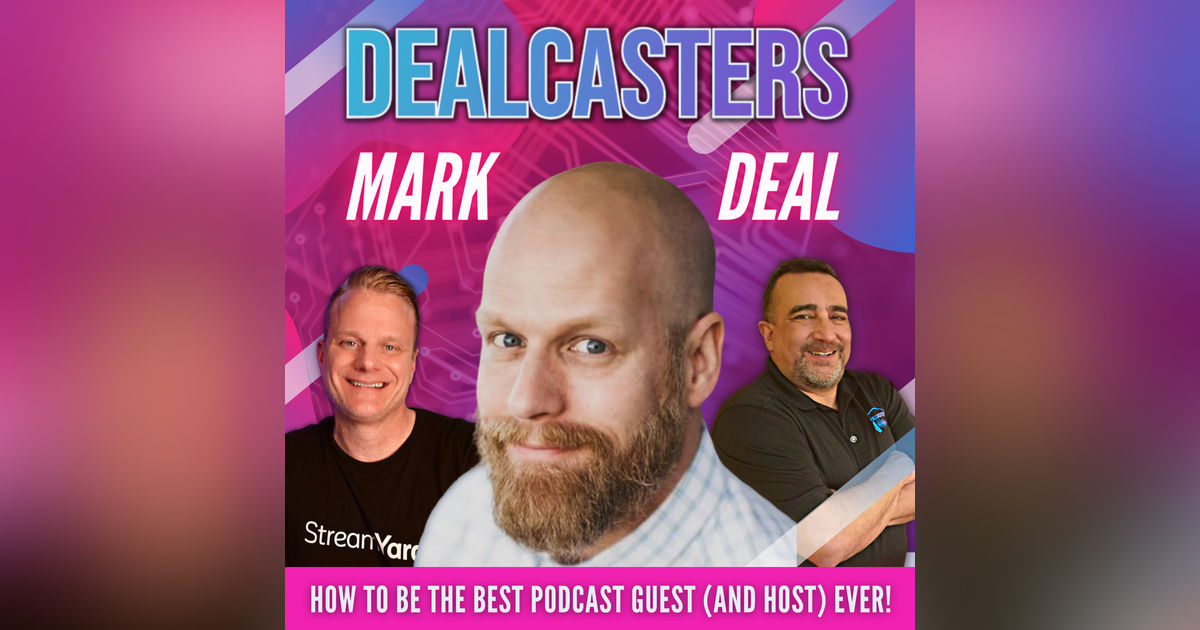 Mark Deal - How To Be The Best Podcast Guest (And Host) Ever! Mark Deal - How To Be The Best Podcast Guest (And Host) Ever!