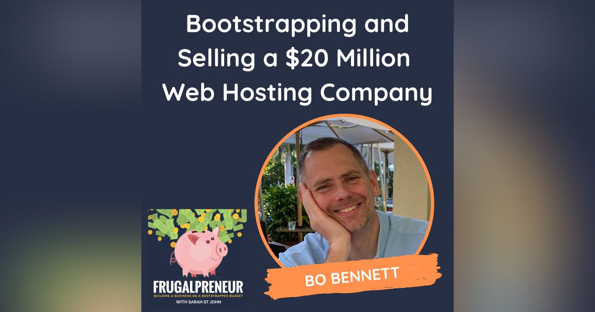 Bootstrapping and Selling a $20 Million Web Hosting Company (with Bo Bennett) Bootstrapping and Selling a $20 Million Web Hosting Company (with Bo Bennett)