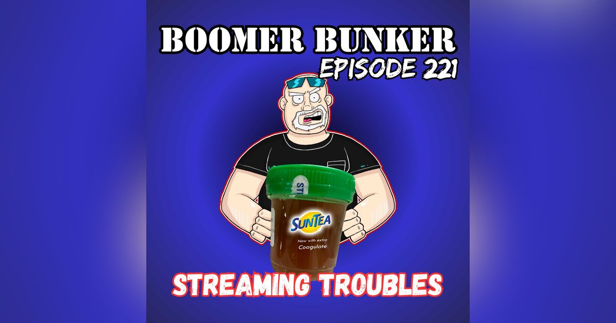 Streaming Troubles | Episode 221