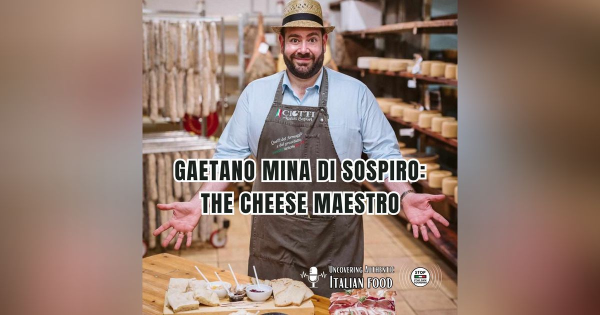 Gaetano Mina di Sospiro: The Cheese Maestro Gaetano Mina di Sospiro: The Cheese Maestro