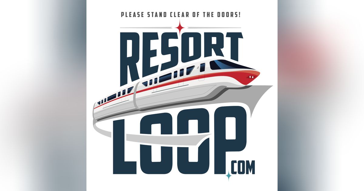 ResortLoop.com Episode 248 – 4 Parks In One Day?!