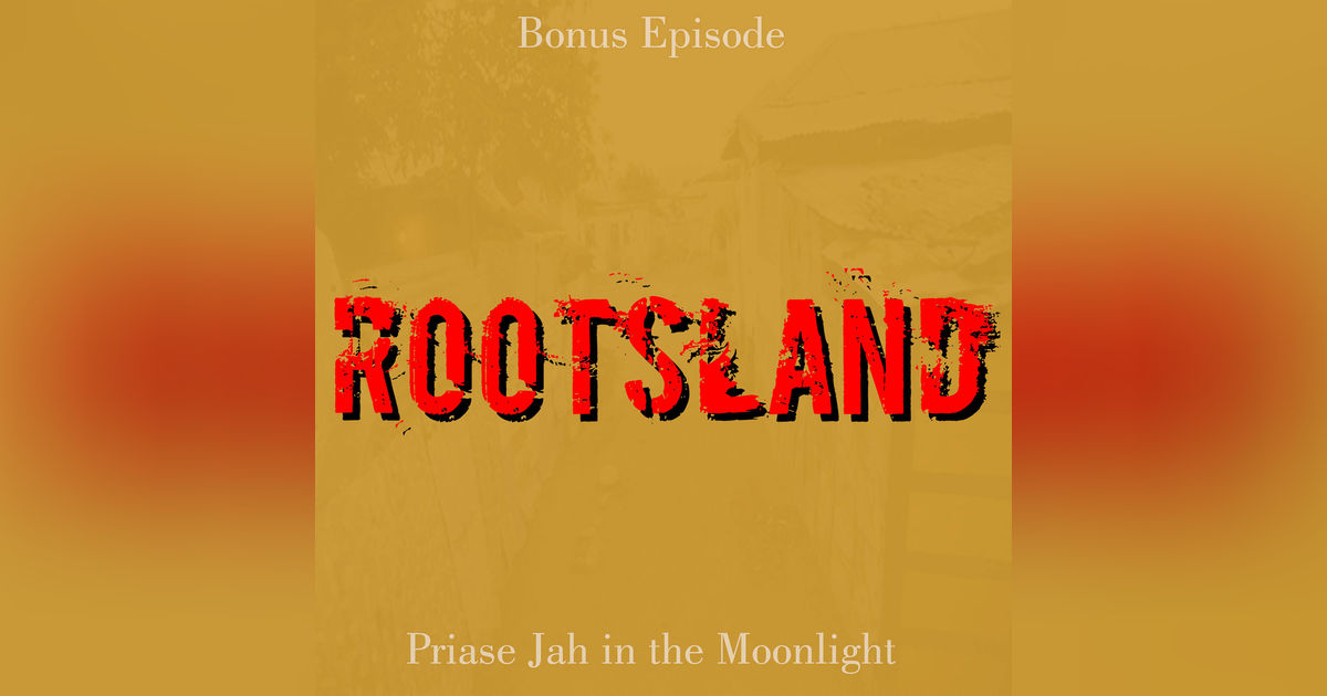 Season 7 Bonus "Praise Jah in the Moonlight"