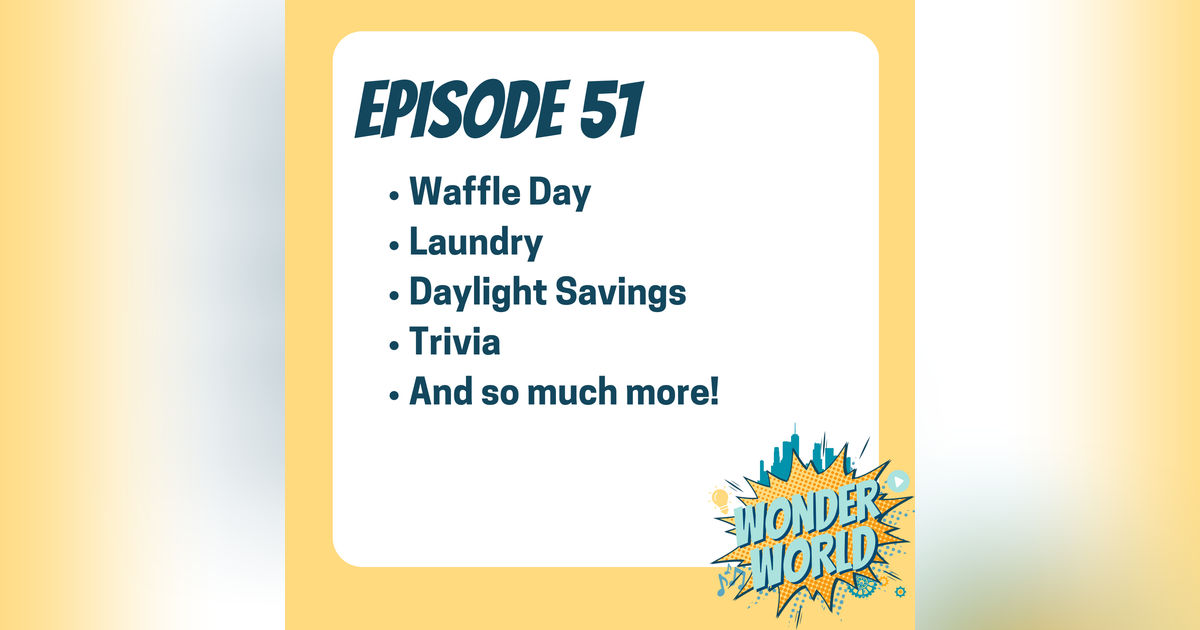 Wonder World Podcast Monday, March 25 Wonder World Podcast Monday, March 25