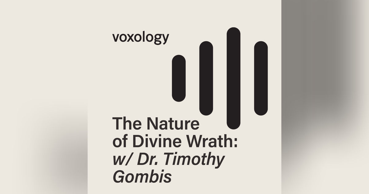 The Nature of Divine Wrath: with Dr. Timothy Gombis