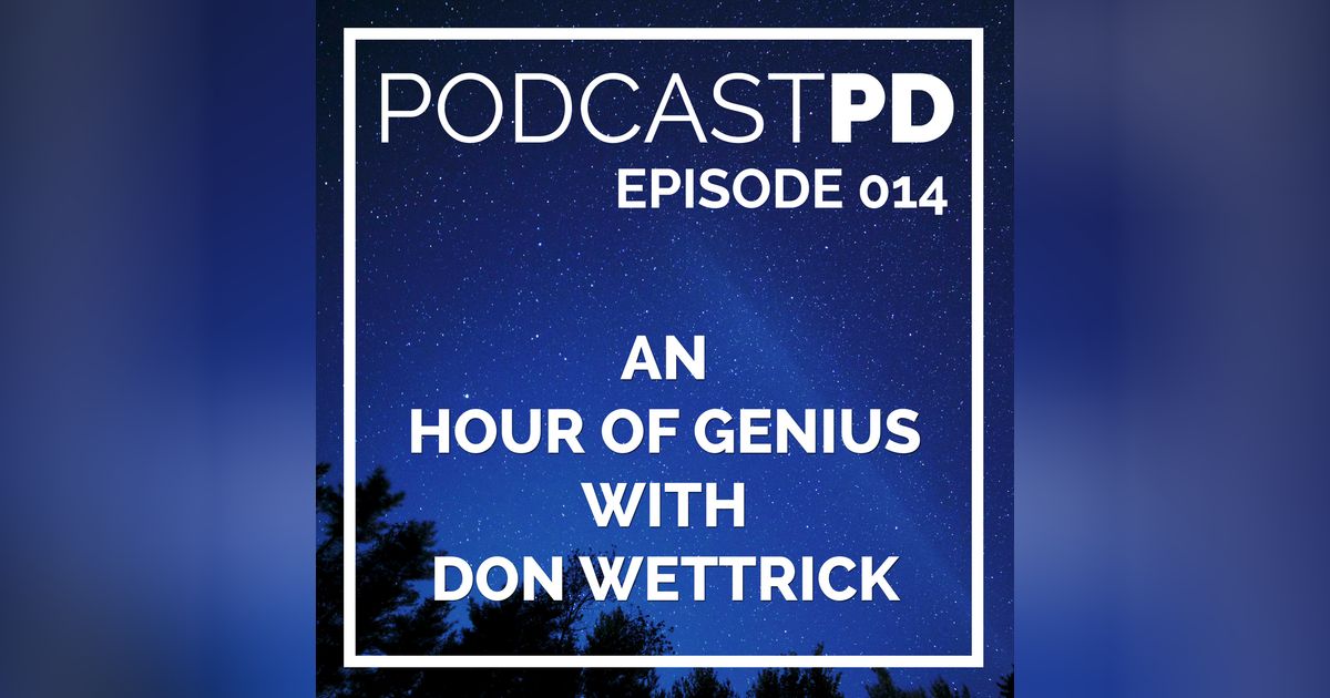 An Hour of Genius with Don Wettrick - PPD014