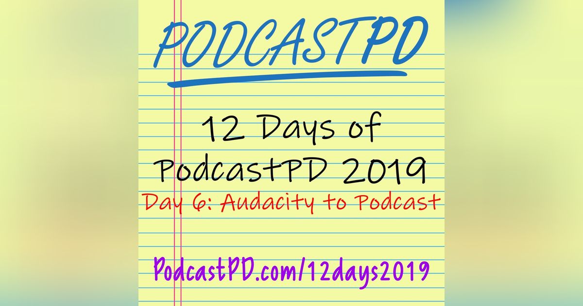 The Audacity to Podcast - 12 Days of PodcastPD 2019 The Audacity to Podcast - 12 Days of PodcastPD 2019