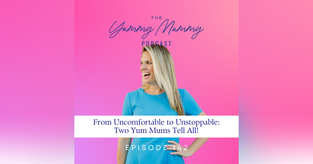 From Uncomfortable to Unstoppable: Two Yum Mums Tell All!