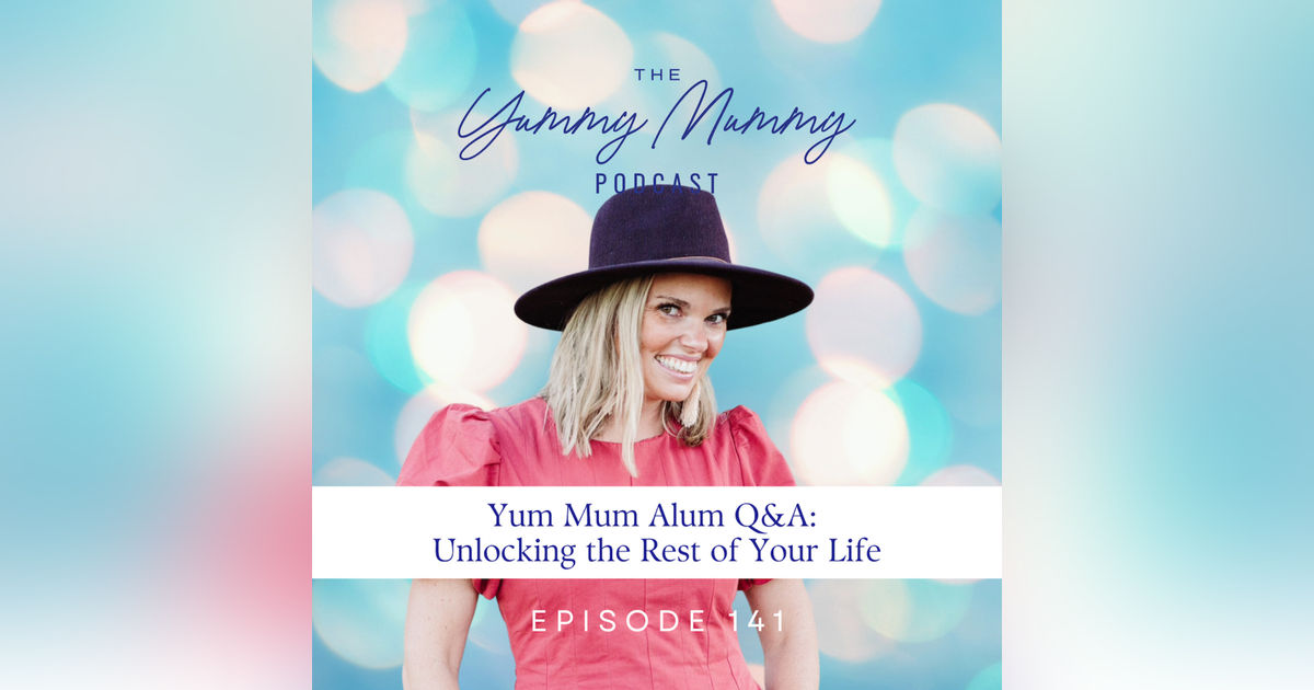 Yum Mum Alum Q&A: Unlocking the Rest of Your Life
