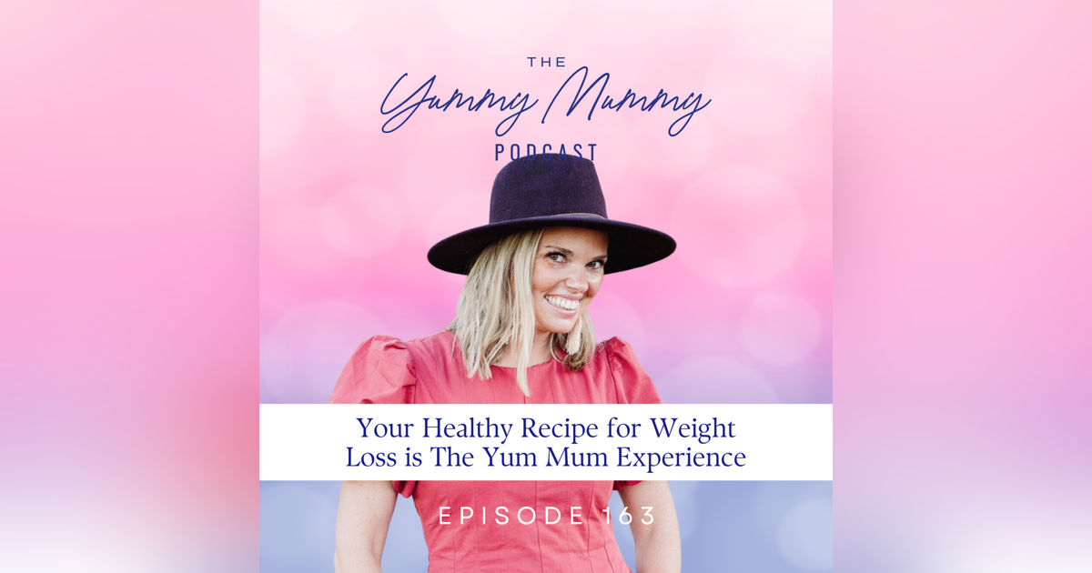 Your Healthy Recipe for Weight Loss is the Yum Mum Experience